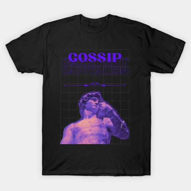 Gossip - Gaslight - Capitalism T-Shirt by Seralina